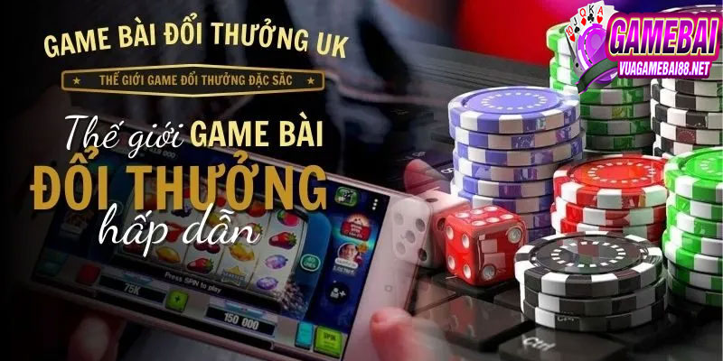 Thông tin về game bài đổi thưởng uy tín