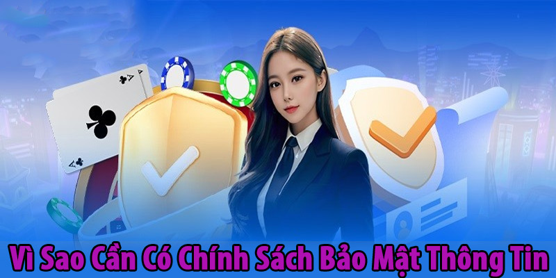 Vì Sao Cần Có Chính Sách Bảo Mật Thông Tin